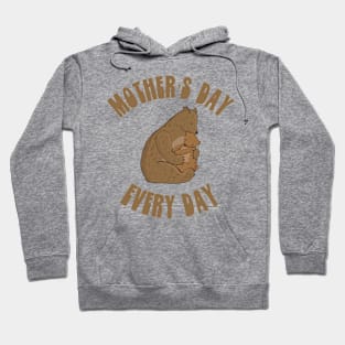 Mother’s Day every day Hoodie